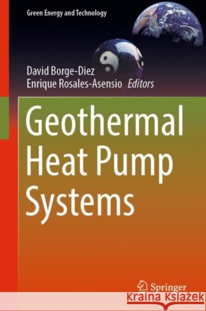 Geothermal Heat Pump Systems David Borge-Diez Enrique Rosales-Asensio 9783031245237 Springer