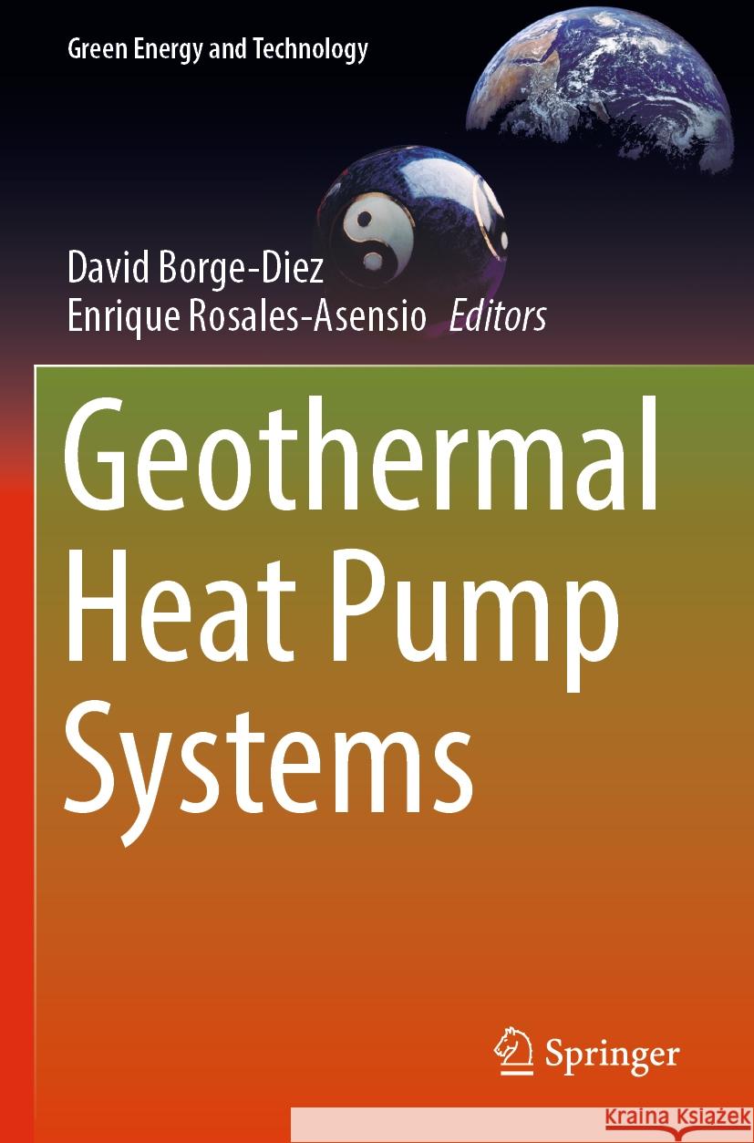 Geothermal Heat Pump Systems David Borge-Diez Enrique Rosales-Asensio 9783031245268 Springer