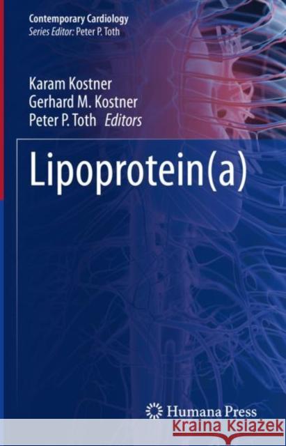 Lipoprotein(a) Karam Kostner Gerhard M. Kostner Peter P. Toth 9783031245749 Humana