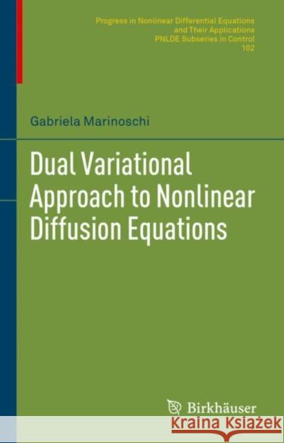 Dual Variational Approach to Nonlinear Diffusion Equations Gabriela Marinoschi 9783031245824 Birkhauser