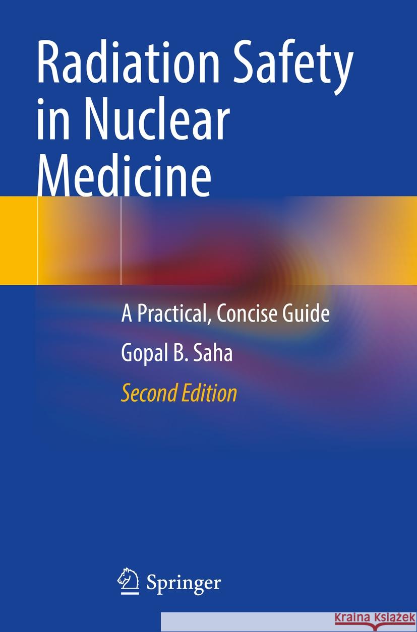 Radiation Safety in Nuclear Medicine Gopal B. Saha 9783031246111 Springer International Publishing