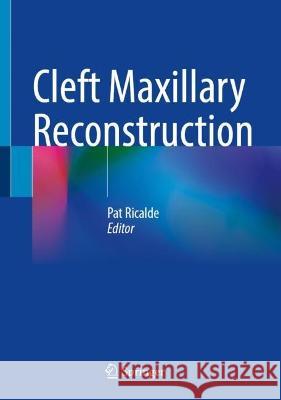 Cleft Maxillary Reconstruction Pat Ricalde 9783031246357 Springer