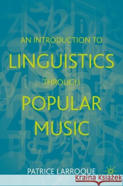 An Introduction to Linguistics Through Popular Music Larroque, Patrice 9783031247026 Springer International Publishing AG