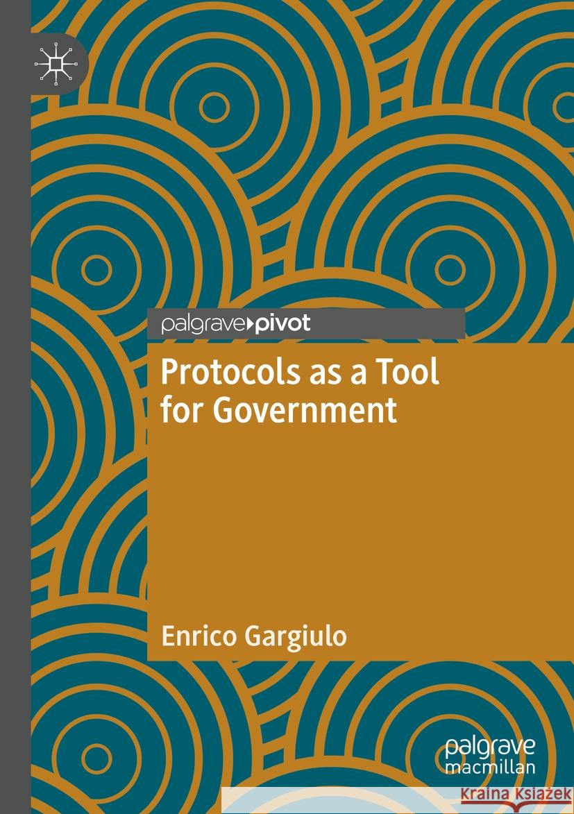 Protocols as a Tool for Government Enrico Gargiulo 9783031247293 Palgrave MacMillan