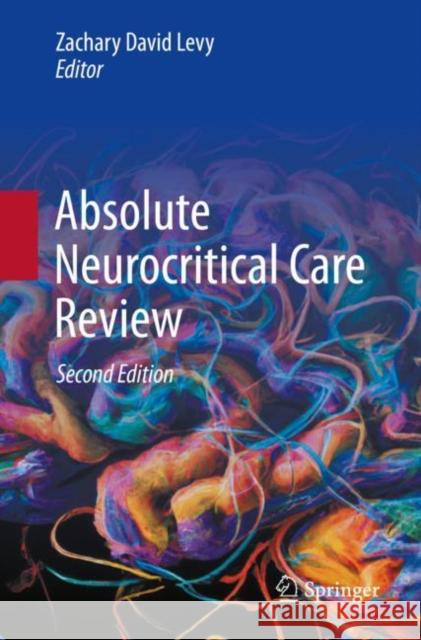 Absolute Neurocritical Care Review Zachary David Levy 9783031248290 Springer