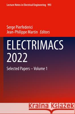 Electrimacs 2022: Selected Papers - Volume 1 Serge Pierfederici Jean-Philippe Martin 9783031248399