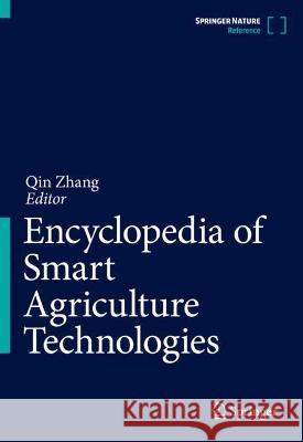 Encyclopedia of Smart Agriculture Technologies Qin Zhang 9783031248603 Springer