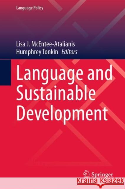 Language and Sustainable Development Lisa McEntee-Atalianis Humphrey Tonkin 9783031249174 Springer