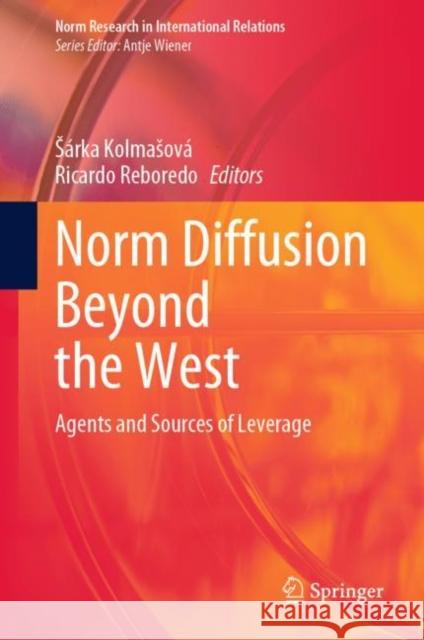 Norm Diffusion Beyond the West: Agents and Sources of Leverage S?rka Kolmasov? Ricardo Reboredo 9783031250088 Springer