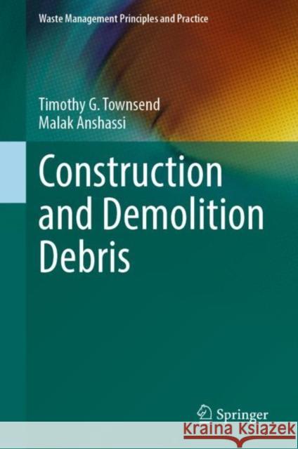 Construction and Demolition Debris Timothy Townsend Malak Anshassi 9783031250125