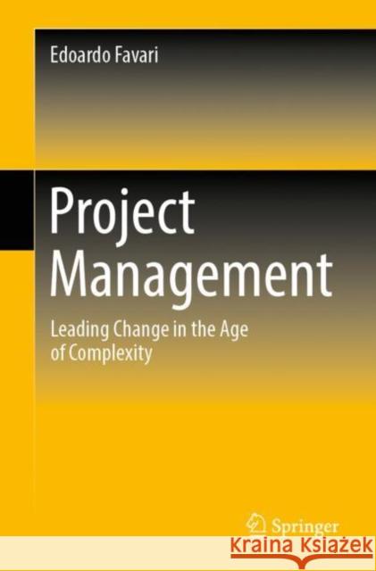 Project Management: Leading Change in the Age of Complexity Edoardo Favari 9783031250309 Springer