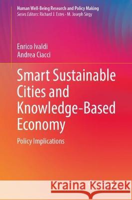 Smart Sustainable Cities and Knowledge-Based Economy: Policy Implications Enrico Ivaldi Andrea Ciacci 9783031250378