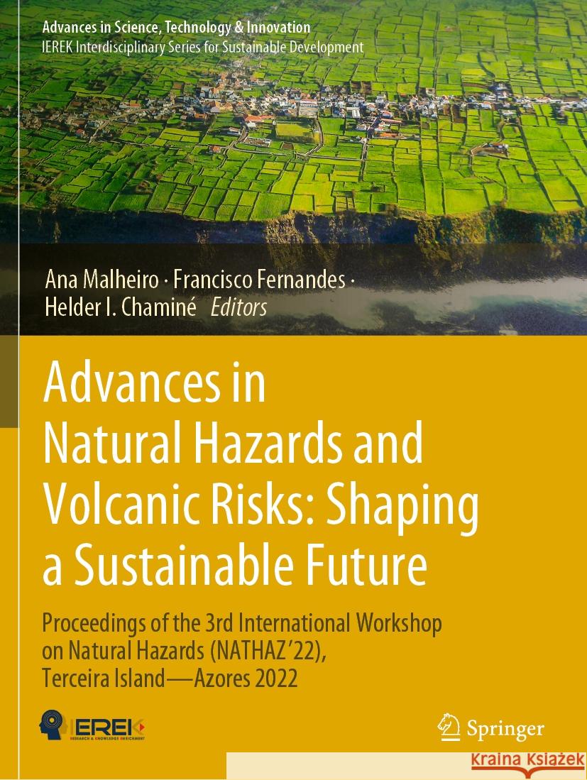 Advances in Natural Hazards and Volcanic Risks: Shaping a Sustainable Future: Proceedings of the 3rd International Workshop on Natural Hazards (Nathaz Ana Malheiro Francisco Fernandes Helder I. Chamin? 9783031250446