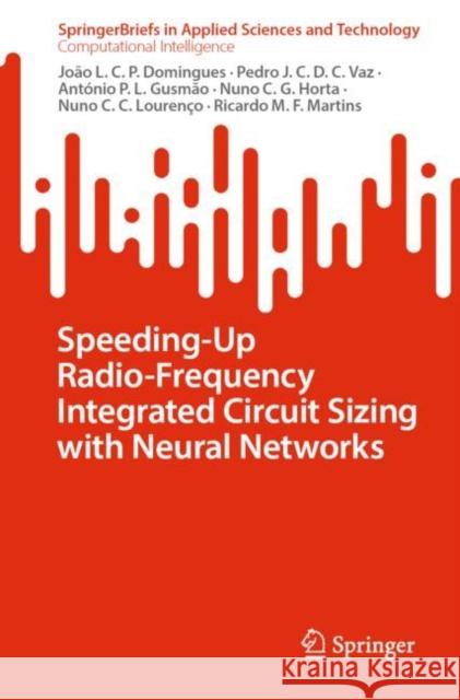 Speeding-Up Radio-Frequency Integrated Circuit Sizing with Neural Networks Jo?o Domingues Pedro Vaz Ant?nio Gusm?o 9783031250989
