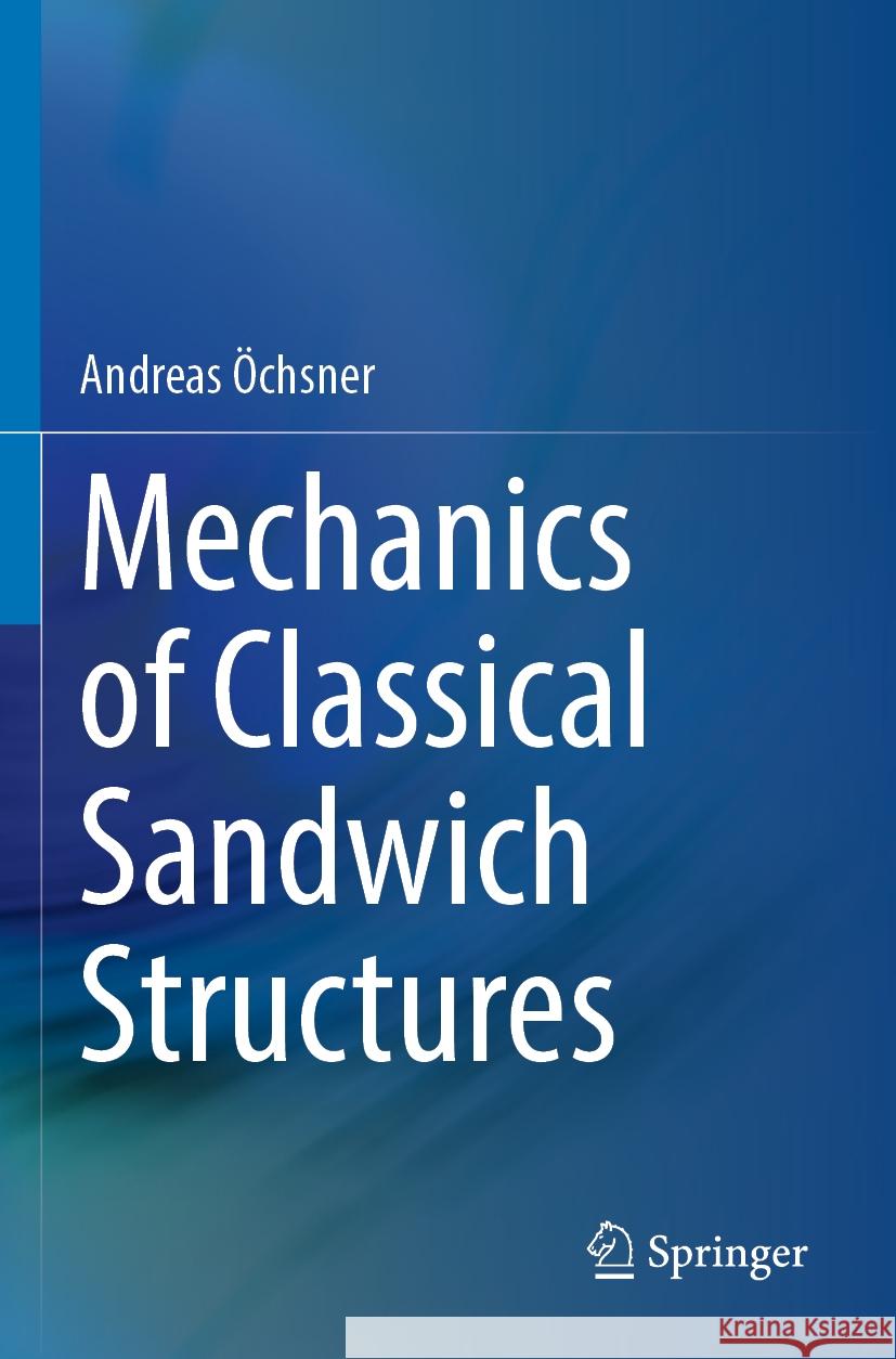 Mechanics of Classical Sandwich Structures Andreas Öchsner 9783031251085 Springer Nature Switzerland