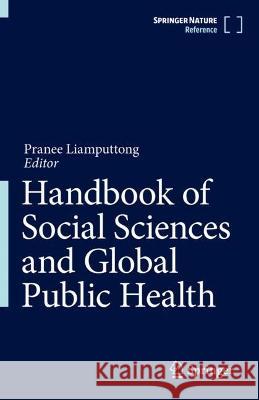 Handbook of Social Sciences and Global Public Health Pranee Liamputtong 9783031251092 Springer