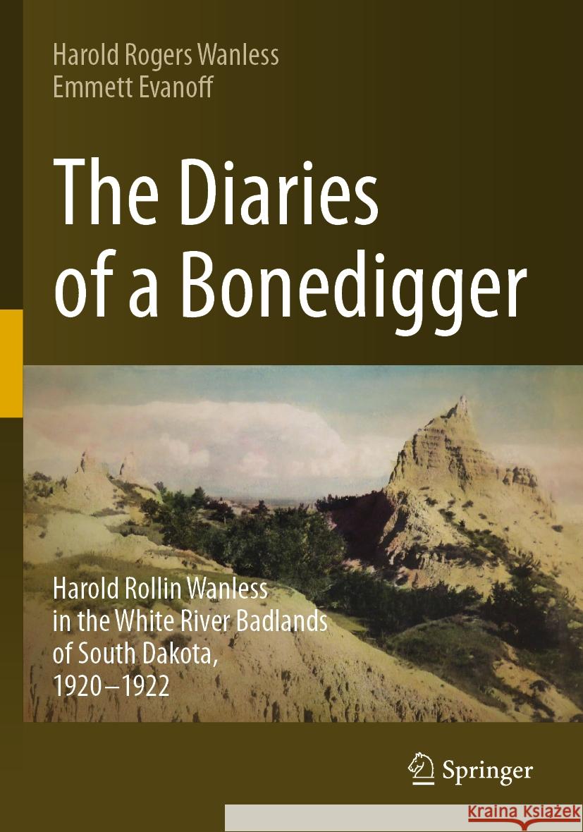 The Diaries of a Bonedigger Harold Rogers Wanless, Emmett Evanoff 9783031251207