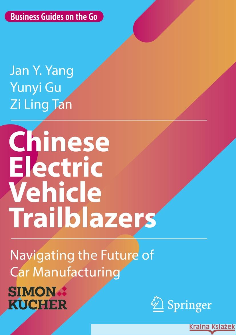 Chinese Electric Vehicle Trailblazers Yang, Jan Y., Yunyi Gu, Zi Ling Tan 9783031251474 Springer International Publishing