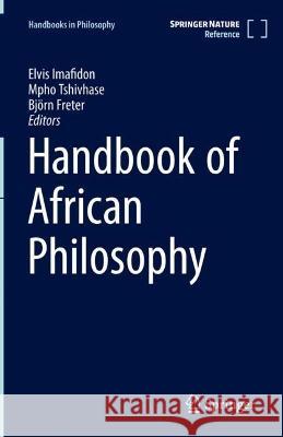 Handbook of African Philosophy Elvis Imafidon Mpho Tshivashe Bjoern Freter 9783031251481