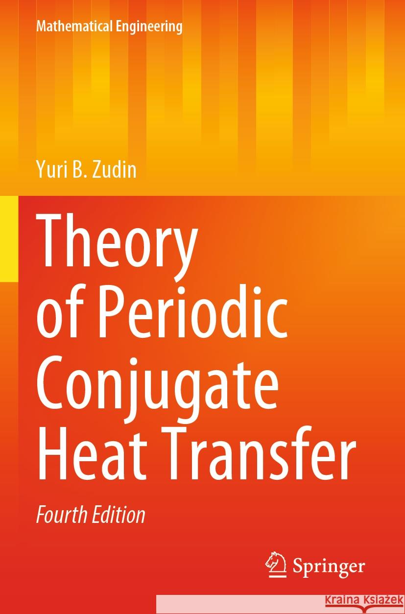 Theory of Periodic Conjugate Heat Transfer Yuri B. Zudin 9783031251696 Springer International Publishing
