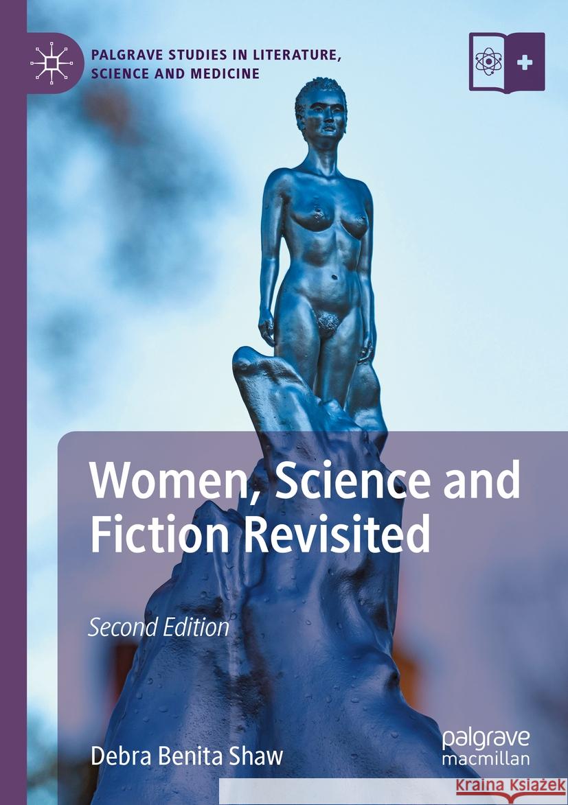 Women, Science and Fiction Revisited Debra Benita Shaw 9783031251733 Springer International Publishing