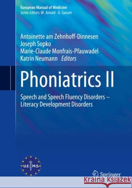 Phoniatrics II: Speech and Speech Fluency Disorders –  Literacy Development Disorders  9783031251740 Springer International Publishing AG