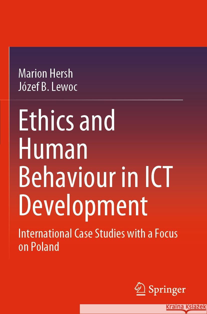 Ethics and Human Behaviour in ICT Development Marion Hersh, Lewoc, Józef B. 9783031252792 Springer International Publishing