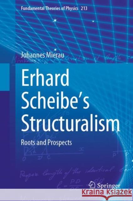 Erhard Scheibe's Structuralism: Roots and Prospects Johannes Mierau 9783031253461 Springer