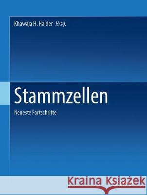 Stammzellen: Neueste Fortschritte Khawaja H. Haider 9783031253775 Springer