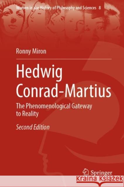 Hedwig Conrad-Martius: The Phenomenological Gateway to Reality Ronny Miron 9783031254154