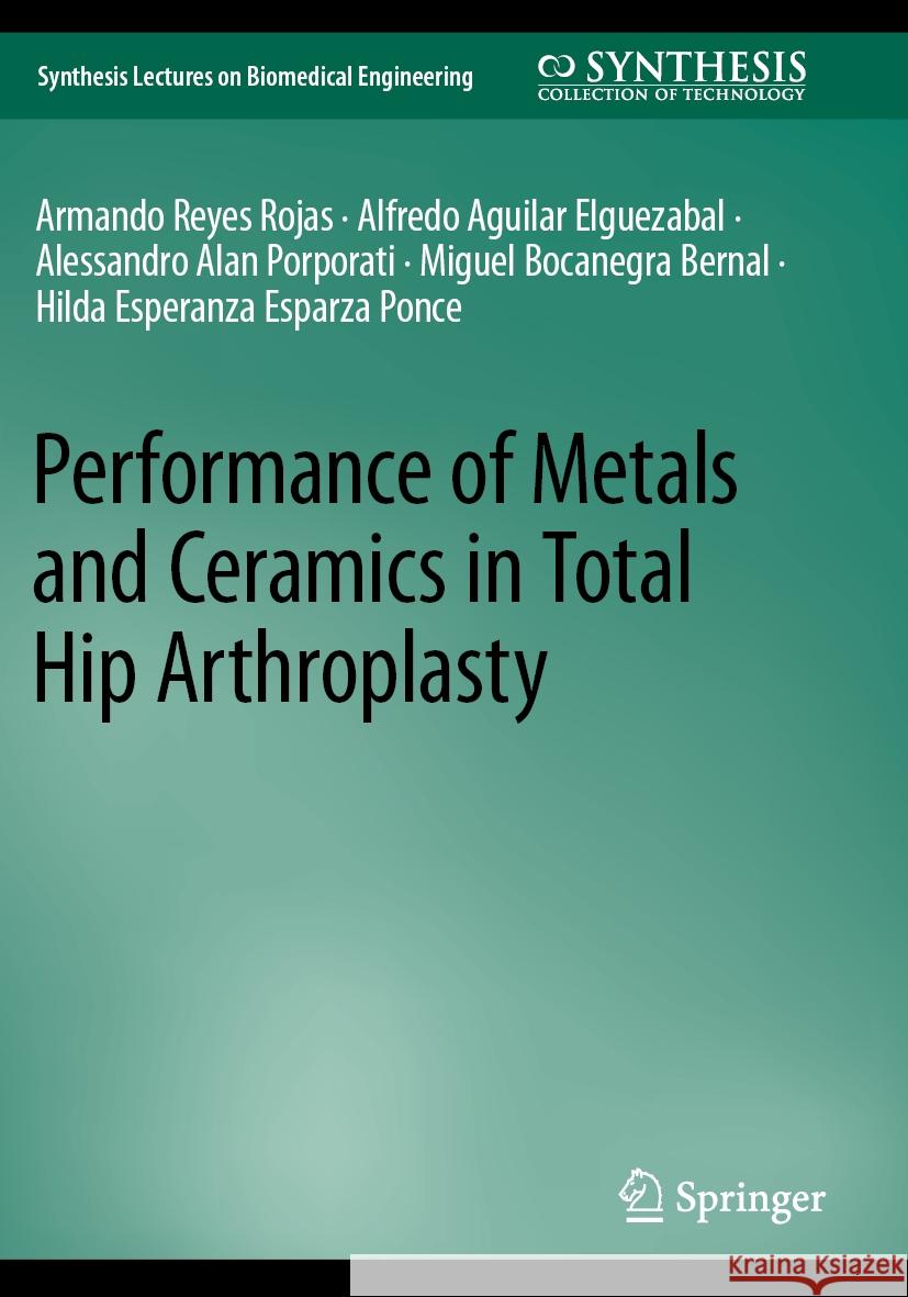 Performance of Metals and Ceramics in Total Hip Arthroplasty Armando Reye Alfredo Aguila Alessandro Alan Porporati 9783031254222 Springer