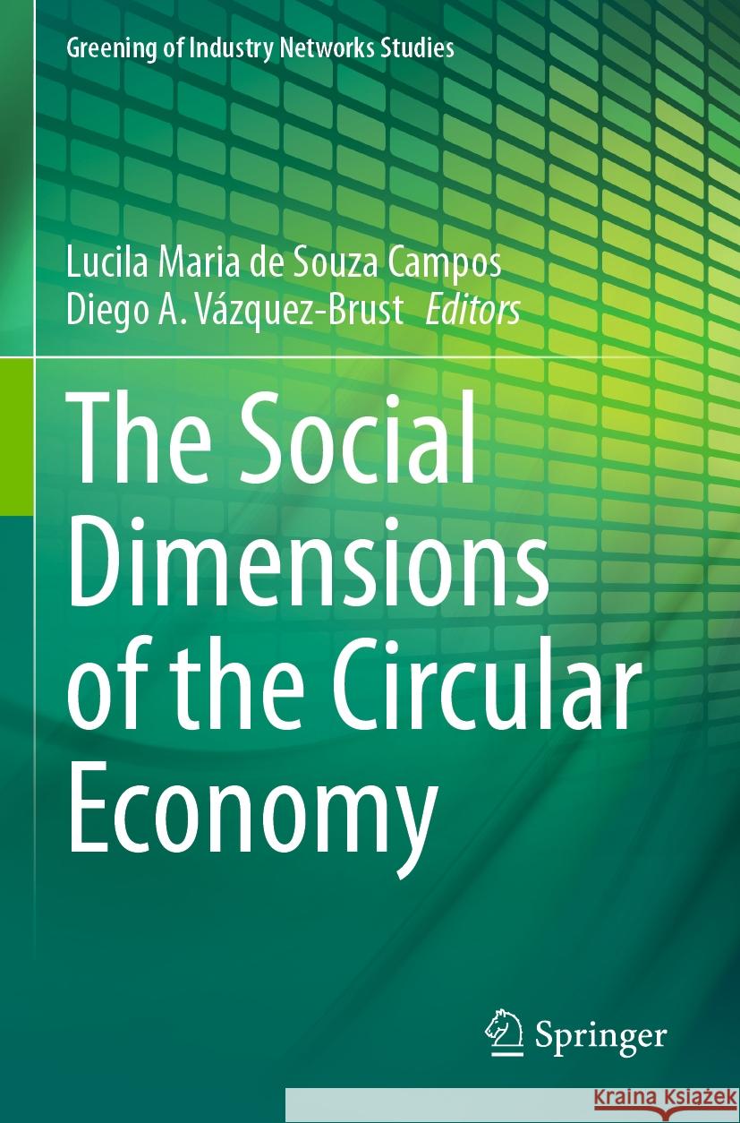 The Social Dimensions of the Circular Economy Lucila Maria d Diego A. V?zquez-Brust 9783031254383 Springer