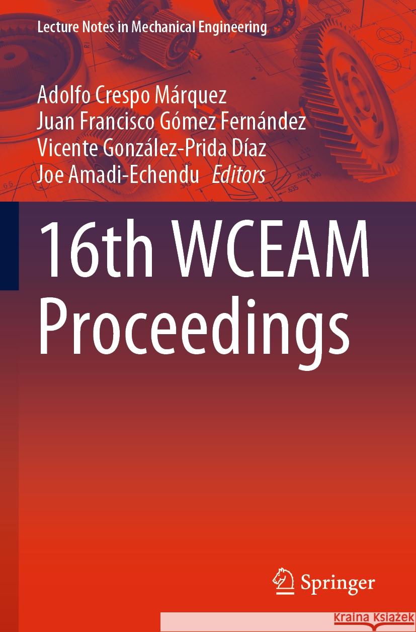 16th Wceam Proceedings Adolfo Cresp Juan Francisco G?me Vicente Gonz?lez-Prid 9783031254505 Springer