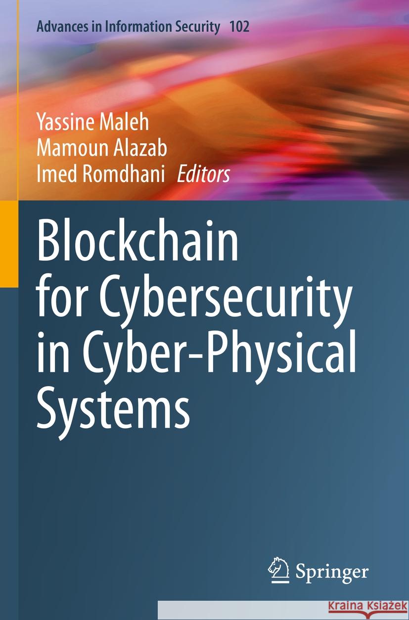 Blockchain for Cybersecurity in Cyber-Physical Systems  9783031255083 Springer International Publishing