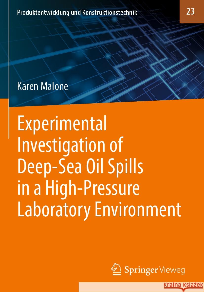 Experimental Investigation of Deep‐sea Oil Spills in a High‐pressure Laboratory Environment Karen Malone 9783031255472 Springer Vieweg