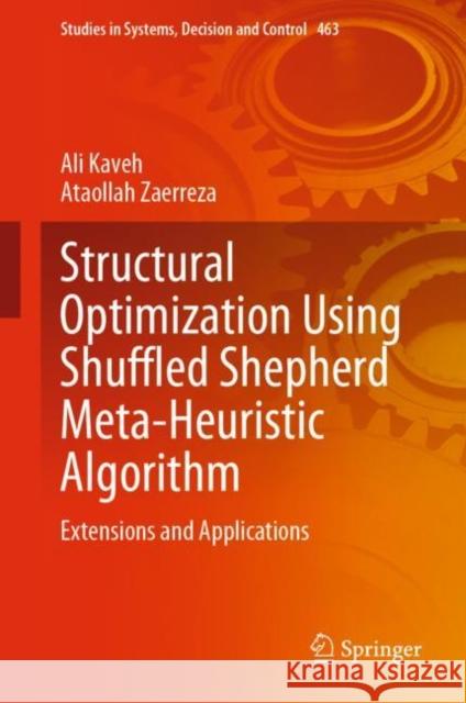 Structural Optimization Using Shuffled Shepherd Meta-Heuristic Algorithm: Extensions and Applications Ali Kaveh Ataollah Zaerreza 9783031255724 Springer
