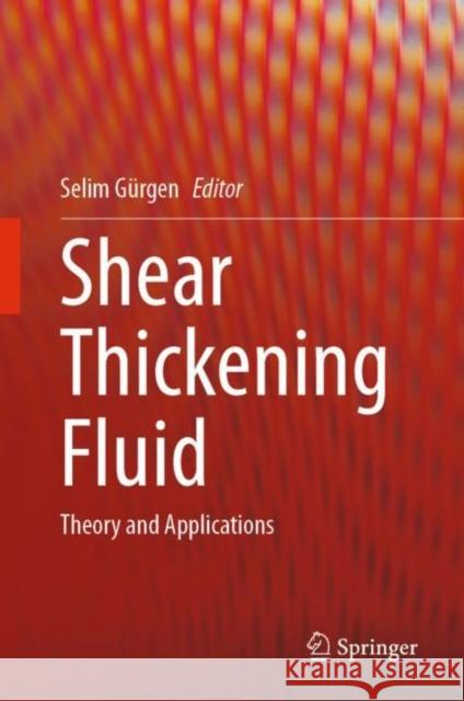 Shear Thickening Fluid: Theory and Applications Selim G?rgen 9783031257162