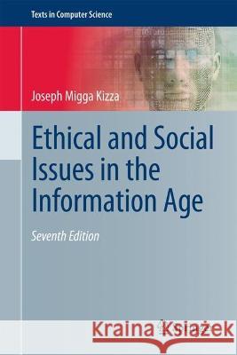 Ethical and Social Issues in the Information Age Joseph Migga Kizza 9783031257209