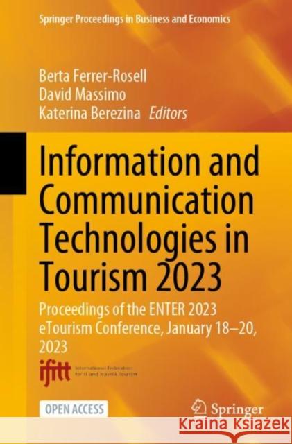 Information and Communication Technologies in Tourism 2023: Proceedings of the ENTER 2023 eTourism Conference, January 18-20, 2023 Berta Ferrer-Rosell David Massimo Katerina Berezina 9783031257513 Springer