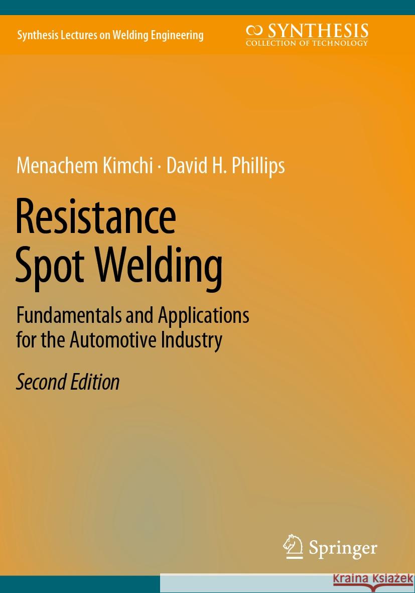 Resistance Spot Welding Menachem Kimchi, David H. Phillips 9783031257858 Springer International Publishing