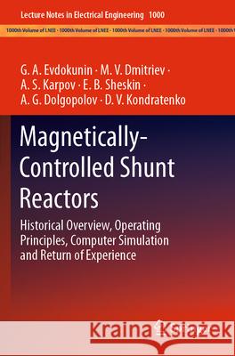 Magnetically-Controlled Shunt Reactors Evdokunin, G.A., Dmitriev, M.V., Karpov, A. S. 9783031259593 Springer International Publishing