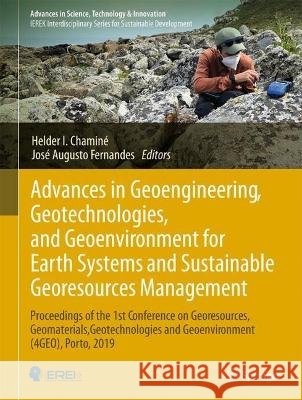 Advances in Geoengineering, Geotechnologies, and Geoenvironment for Earth Systems and Sustainable Georesources Management: Proceedings of the 1st Conf Helder I. Chamin? Jos? Augusto Fernandes 9783031259852 Springer