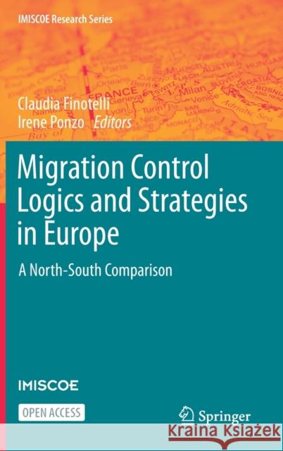 Migration Control Logics and Strategies in Europe: A North-South Comparison Cl?udia Finotelli Irene Ponzo 9783031260018 Springer