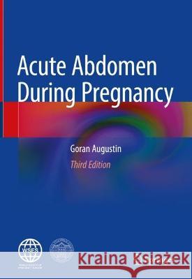 Acute Abdomen During Pregnancy Goran Augustin 9783031260209 Springer