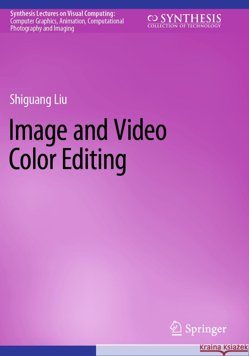 Image and Video Color Editing Shiguang Liu 9783031260322 Springer