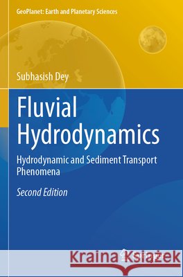 Fluvial Hydrodynamics Dey, Subhasish 9783031260407 Springer International Publishing