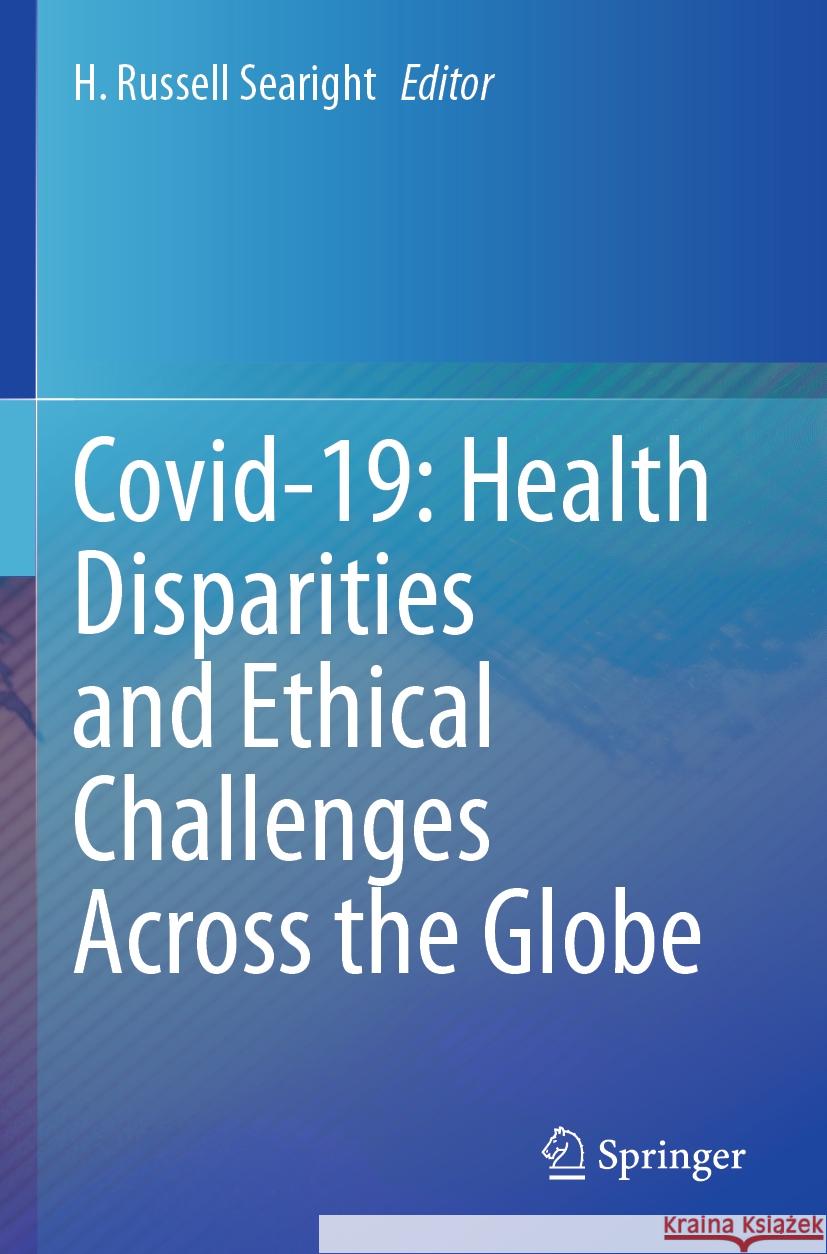 Covid-19: Health Disparities and Ethical Challenges Across the Globe  9783031262029 Springer International Publishing AG