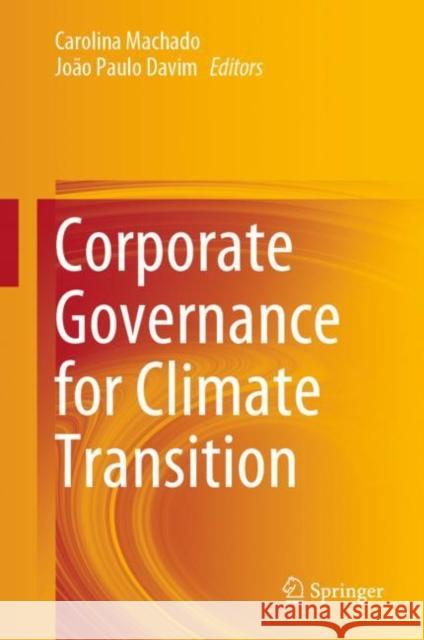 Corporate Governance for Climate Transition Carolina Machado Jo?o Paulo Davim 9783031262760 Springer