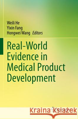 Real-World Evidence in Medical Product Development Weili He Yixin Fang Hongwei Wang 9783031263309