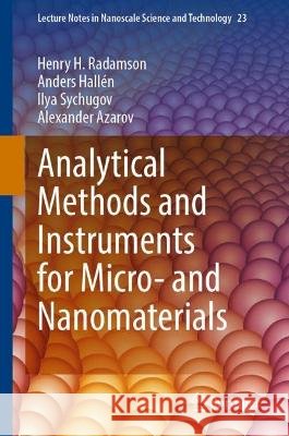 Analytical Methods and Instruments for Micro- and Nanomaterials Henry H. Radamson Anders Hall?n Ilya Sychugov 9783031264337
